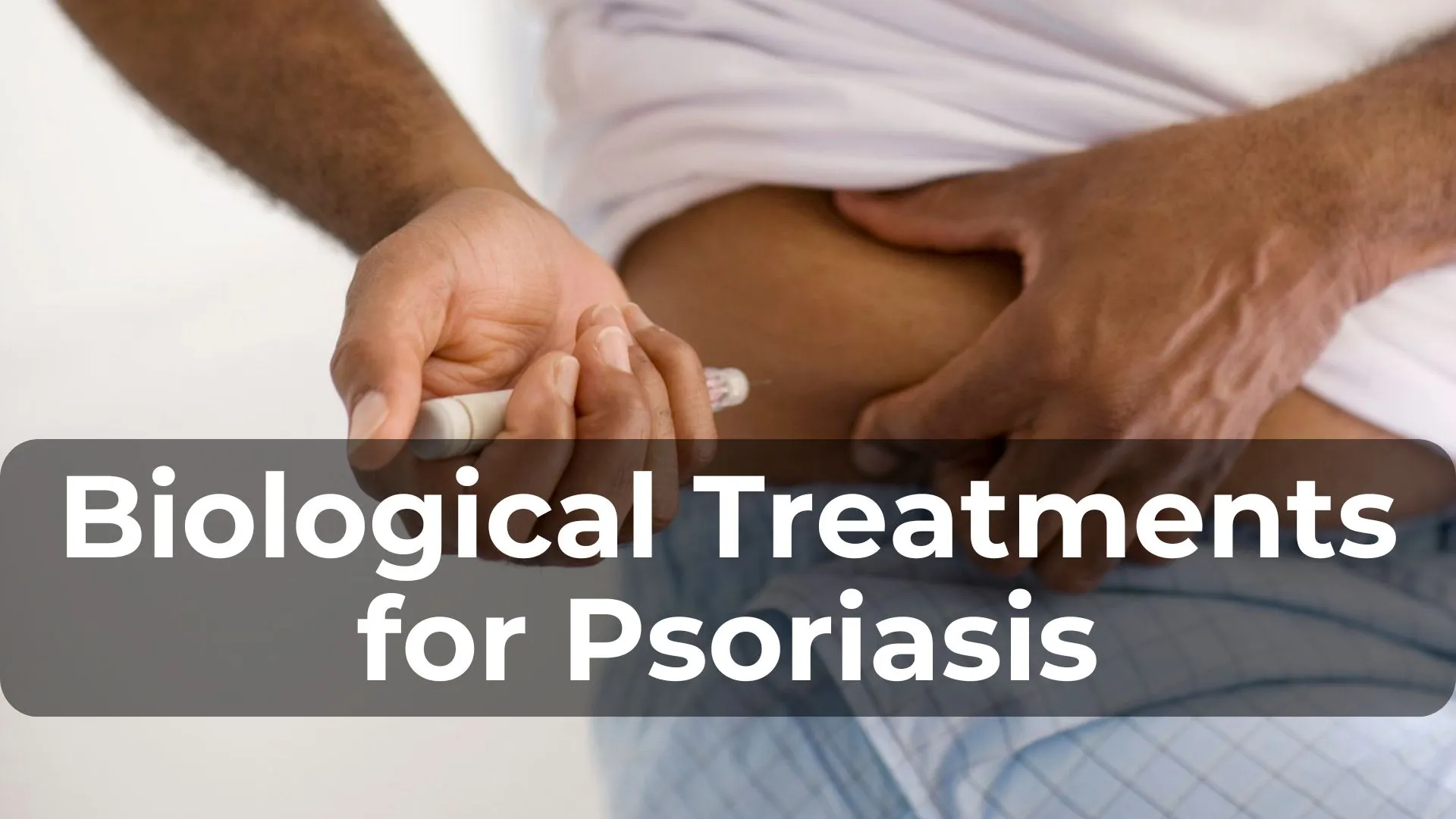 Biological Treatments for Psoriasis: Are They Right for You?