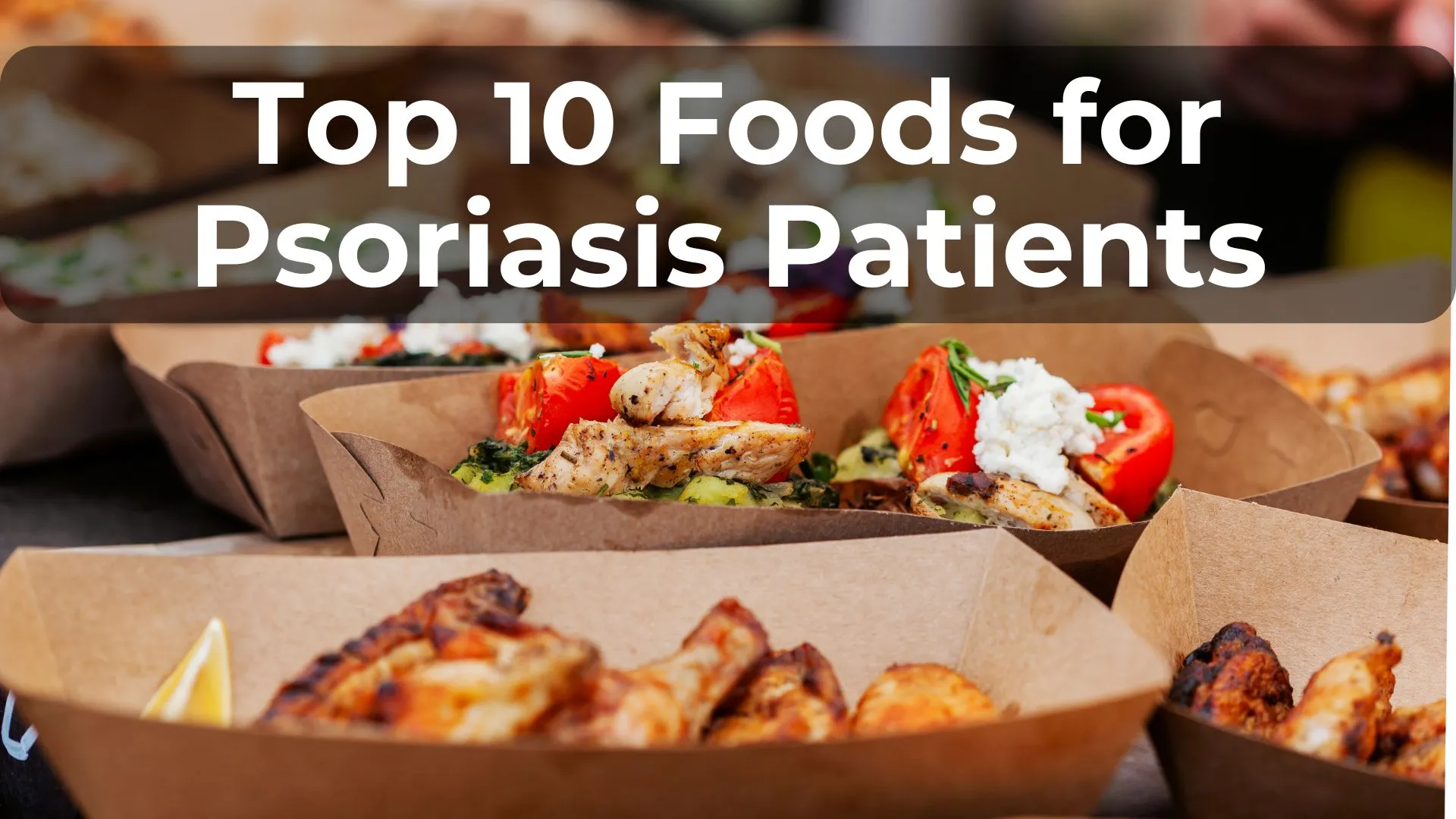 Top 10 Foods for Psoriasis Patients: A Healthier You