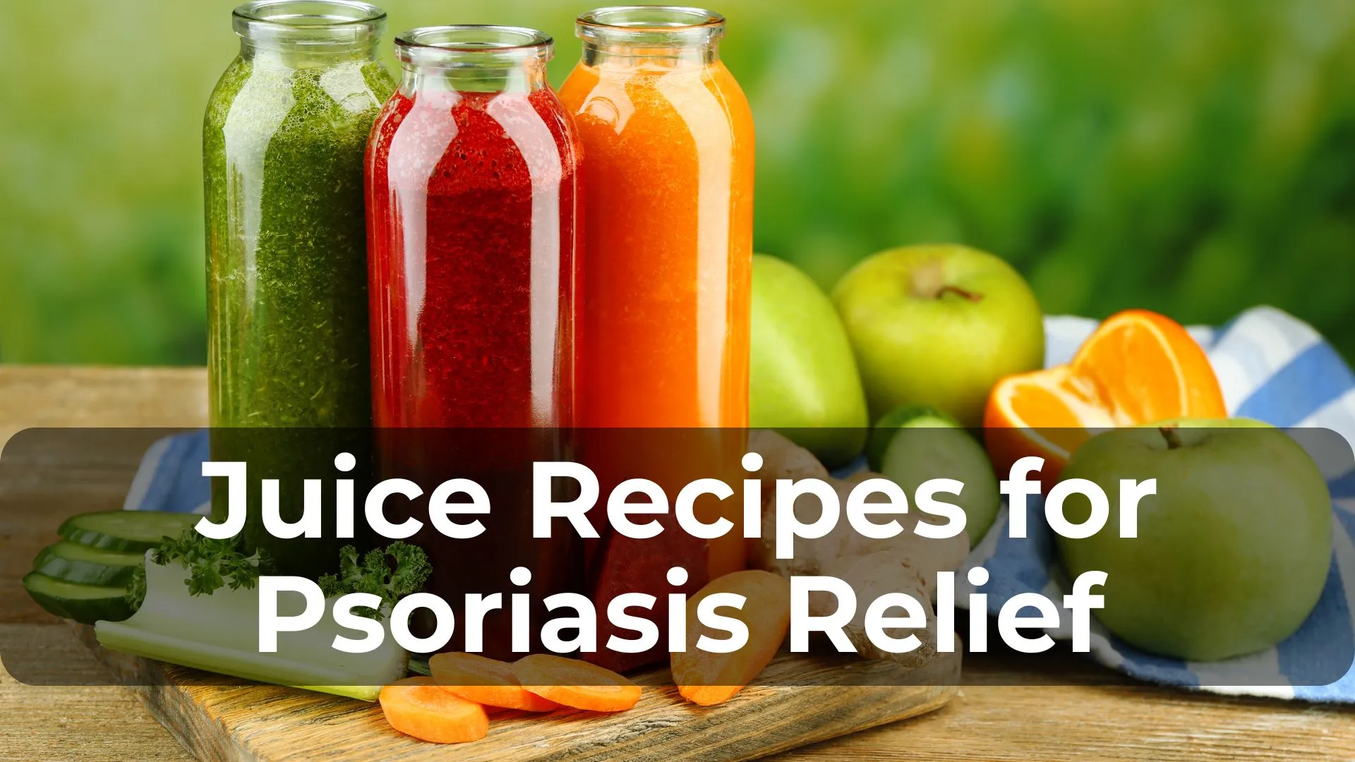 Sip Your Way to Clearer Skin: Juice Recipes for Psoriasis Relief