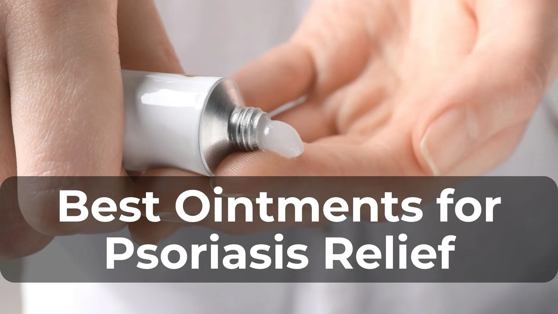 Best Ointments for Psoriasis Relief: Nature's Soothing Touch