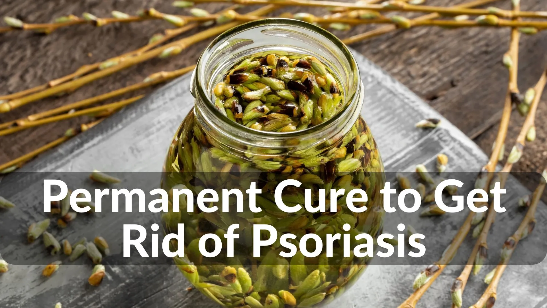 Best Permanent Cure to Get Rid of Psoriasis