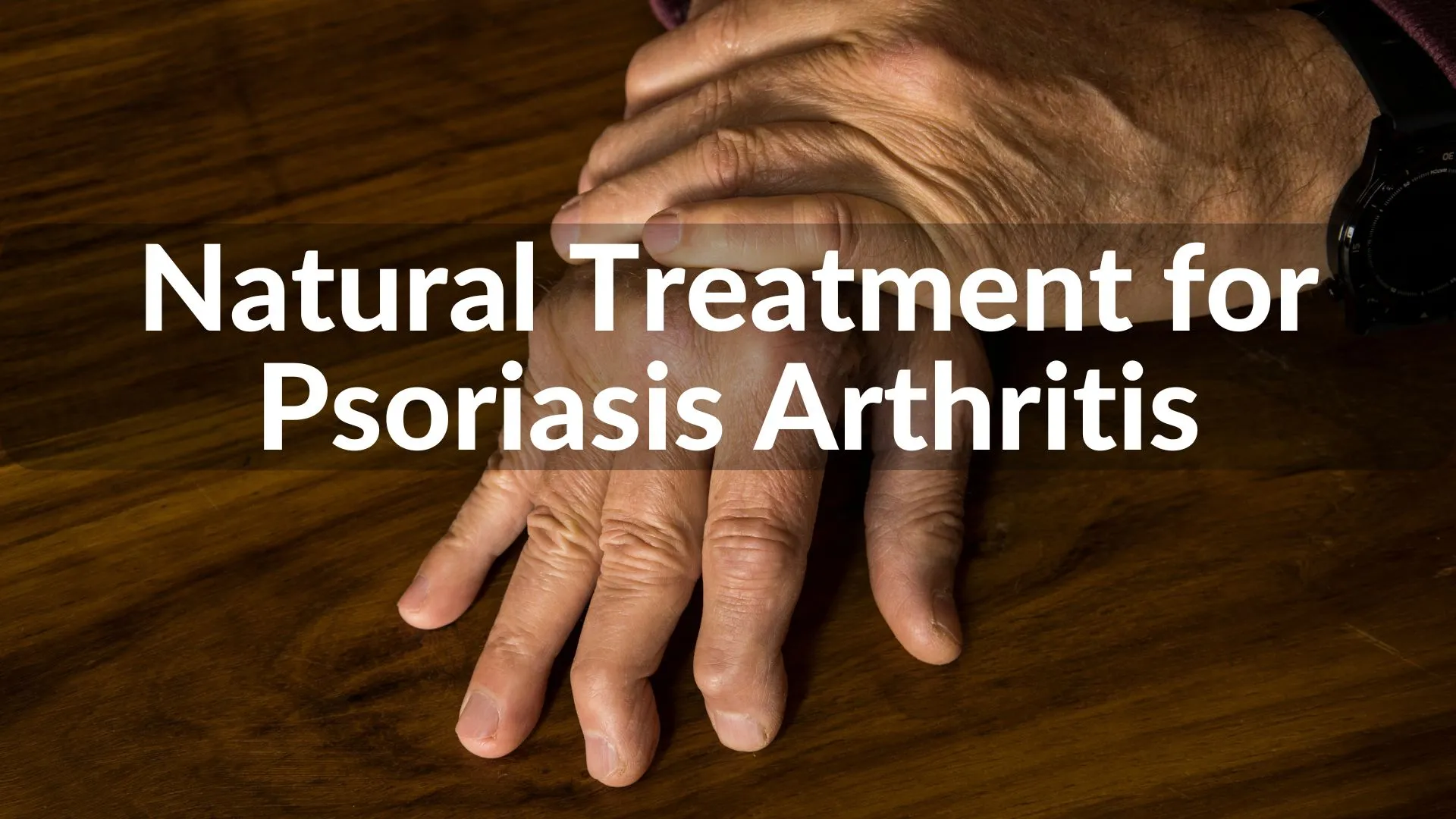 Best Natural Treatments for Psoriasis Arthritis: Holistic Healing